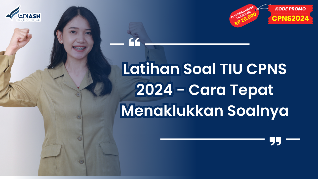 Latihan Soal TIU CPNS 2024 - Cara Tepat Menaklukkan Soalnya