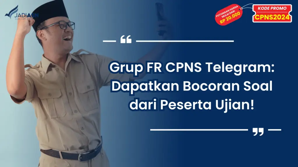 Grup FR CPNS Telegram: Dapatkan Bocoran Soal dari Peserta Ujian!