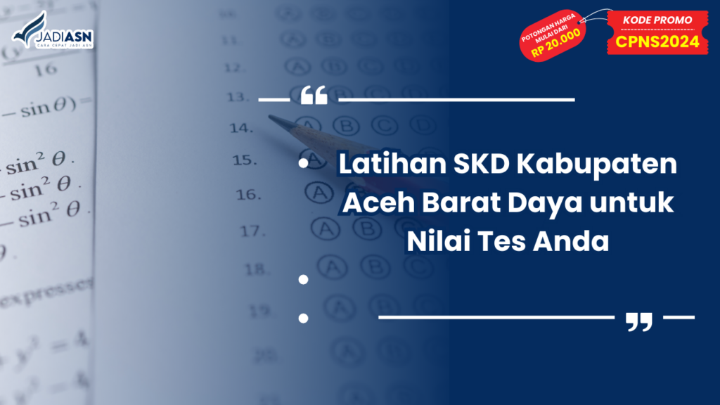 Latihan SKD Kabupaten Aceh Barat Daya untuk Nilai Tes Anda