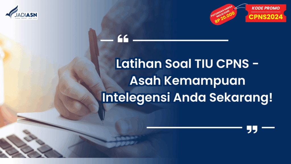 Latihan Soal TIU CPNS - Asah Kemampuan Intelegensi Anda Sekarang!