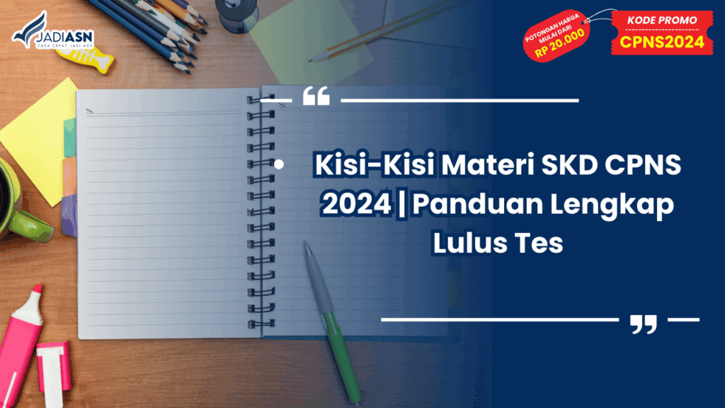 Kisi-Kisi Materi SKD CPNS 2024 | Panduan Lengkap Lulus Tes