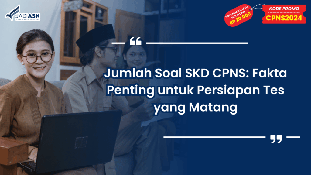 Jumlah Soal SKD CPNS: Fakta Penting untuk Persiapan Tes yang Matang