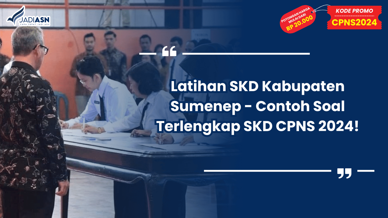Latihan SKD Kabupaten Sumenep - Contoh Soal Terlengkap SKD CPNS 2024!
