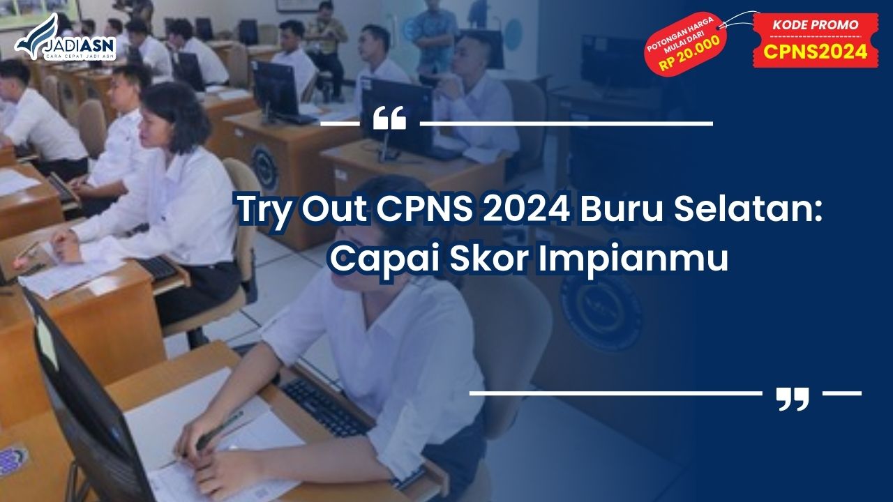 Try Out CPNS 2024 Buru Selatan: Capai Skor Impianmu