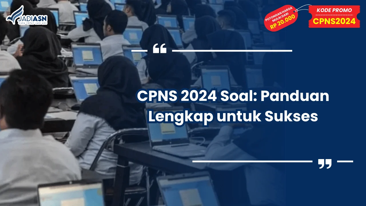 CPNS 2024 Soal: Panduan Lengkap untuk Sukses