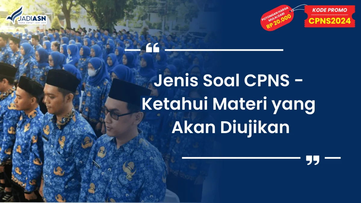 Jenis Soal CPNS - Ketahui Materi yang Akan Diujikan