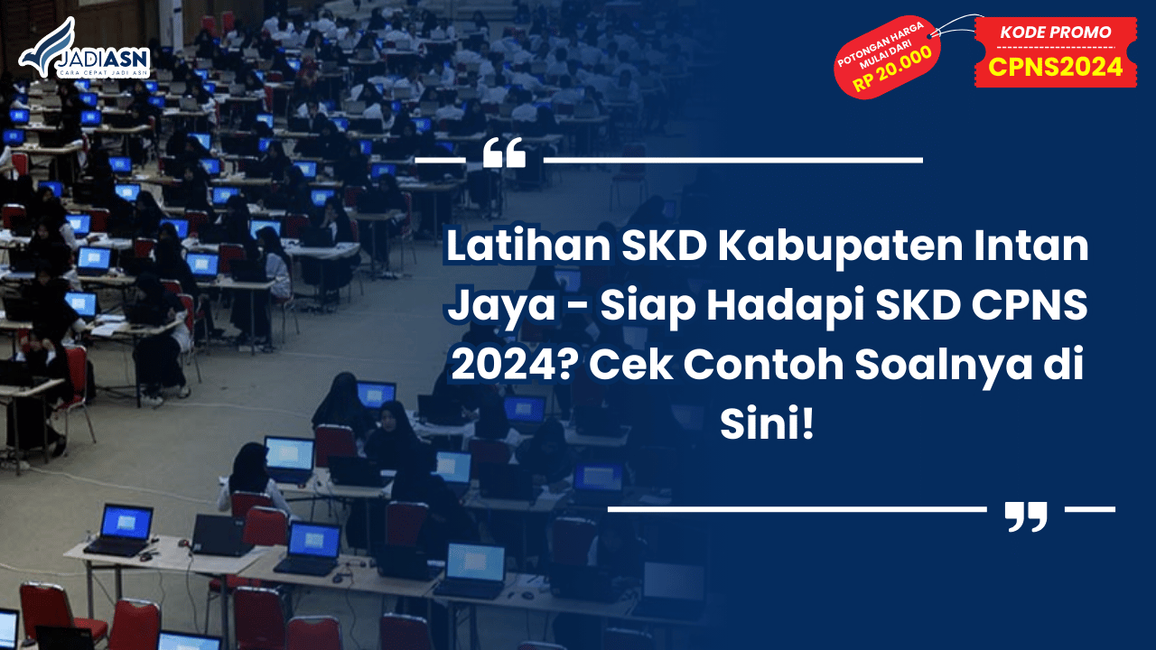 Latihan SKD Kabupaten Intan Jaya - Siap Hadapi SKD CPNS 2024? Cek Contoh Soalnya di Sini!
