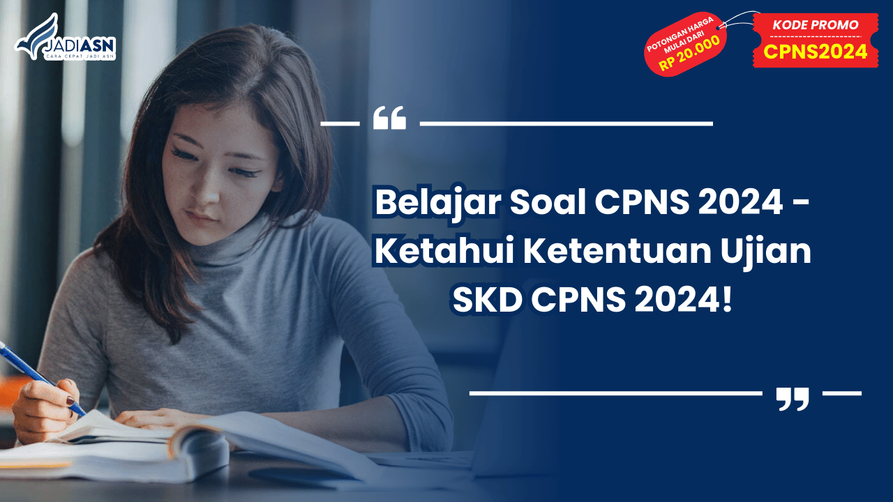 Belajar Soal CPNS 2024 - Ketahui Ketentuan Ujian SKD CPNS 2024!