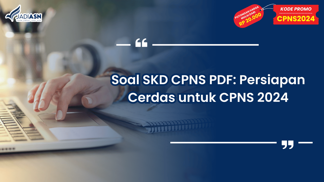 Soal SKD CPNS PDF: Persiapan Cerdas untuk CPNS 2024