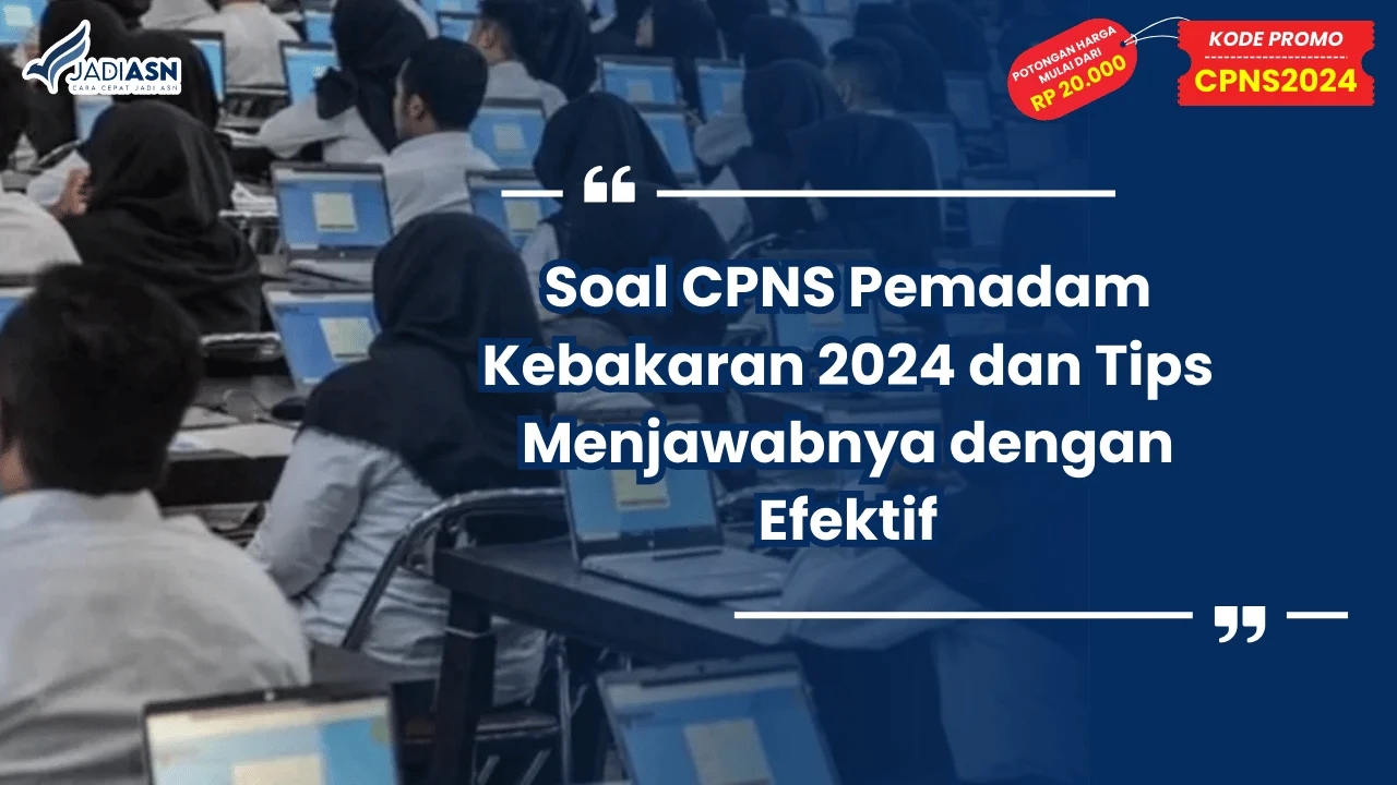 Soal CPNS Pemadam Kebakaran 2024 dan Tips Menjawabnya dengan Efektif