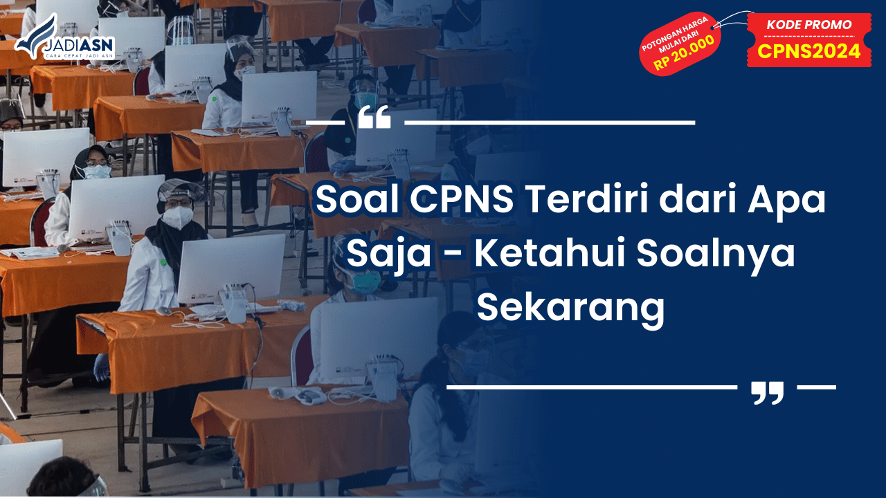 Soal CPNS Terdiri dari Apa Saja - Ketahui Soalnya Sekarang