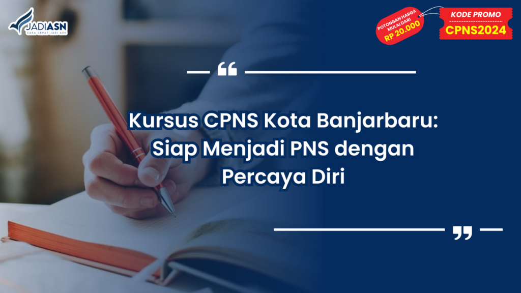 Kursus CPNS Kota Banjarbaru: Siap Menjadi PNS dengan Percaya Diri