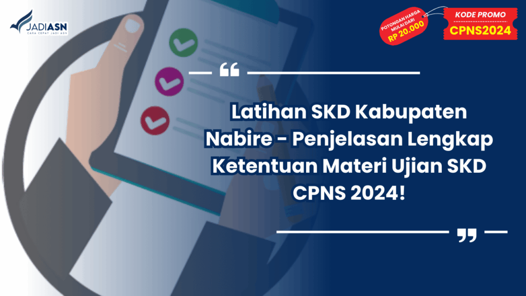 Latihan SKD Kabupaten Nabire - Penjelasan Lengkap Ketentuan Materi Ujian SKD CPNS 2024!