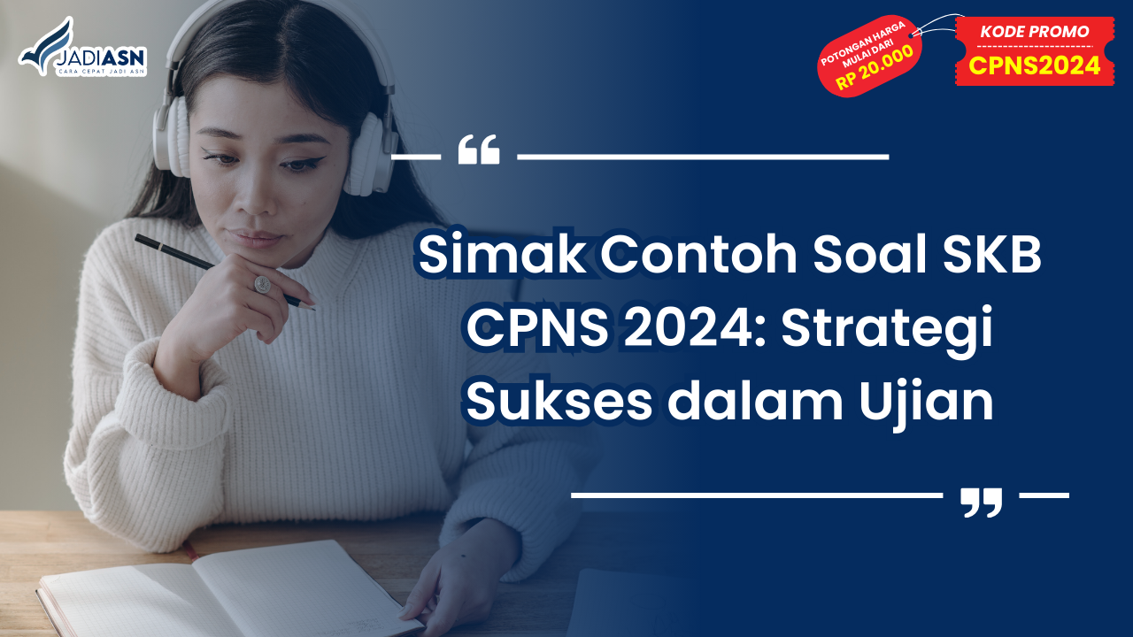 Simak Contoh Soal SKB CPNS 2024_ Strategi Sukses dalam Ujian
