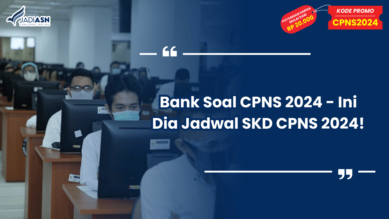 Bank Soal CPNS 2024 - Ini Dia Jadwal SKD CPNS 2024!