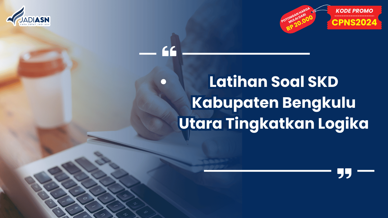 Latihan Soal SKD Kabupaten Bengkulu Utara Tingkatkan Logika