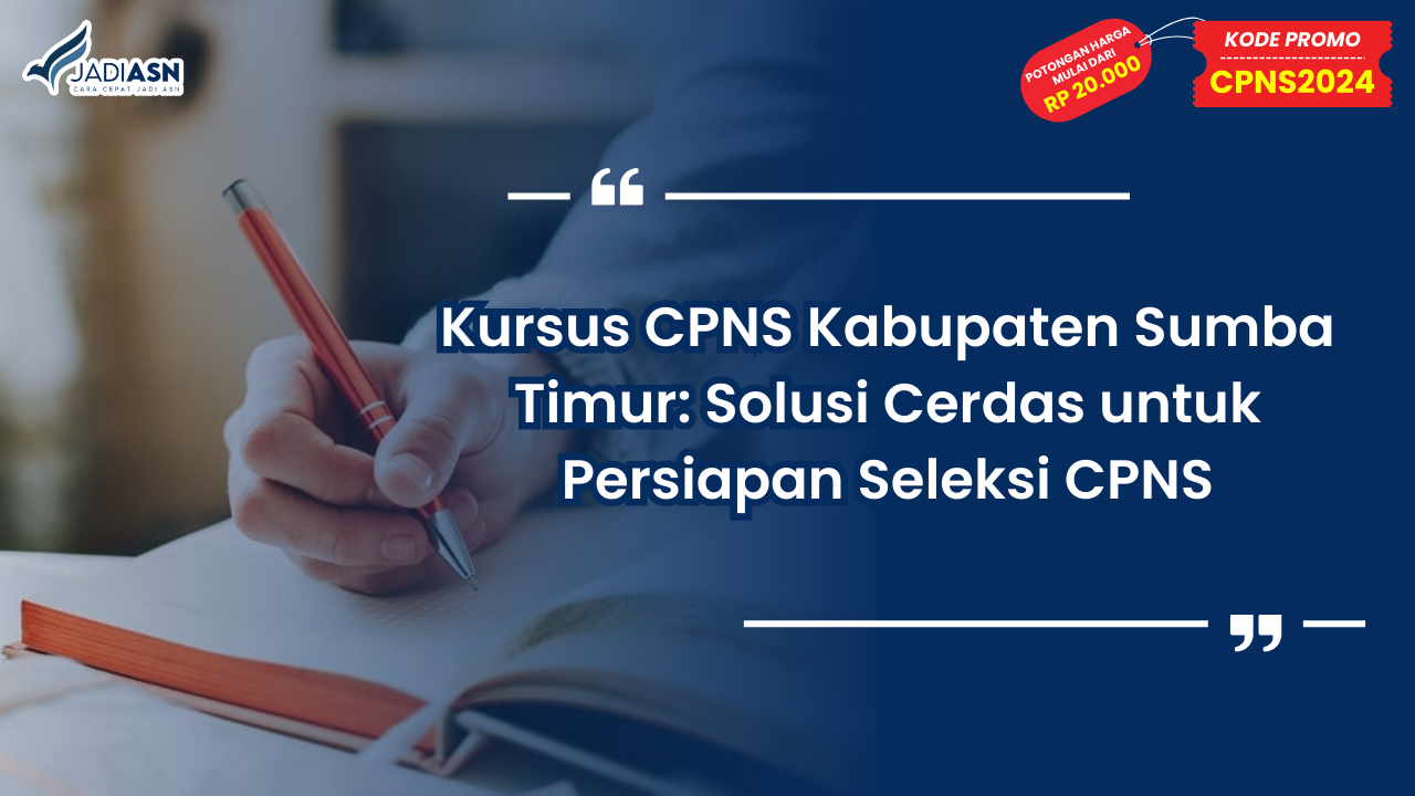 Kursus CPNS Kabupaten Sumba Timur: Solusi Cerdas untuk Persiapan Seleksi CPNS