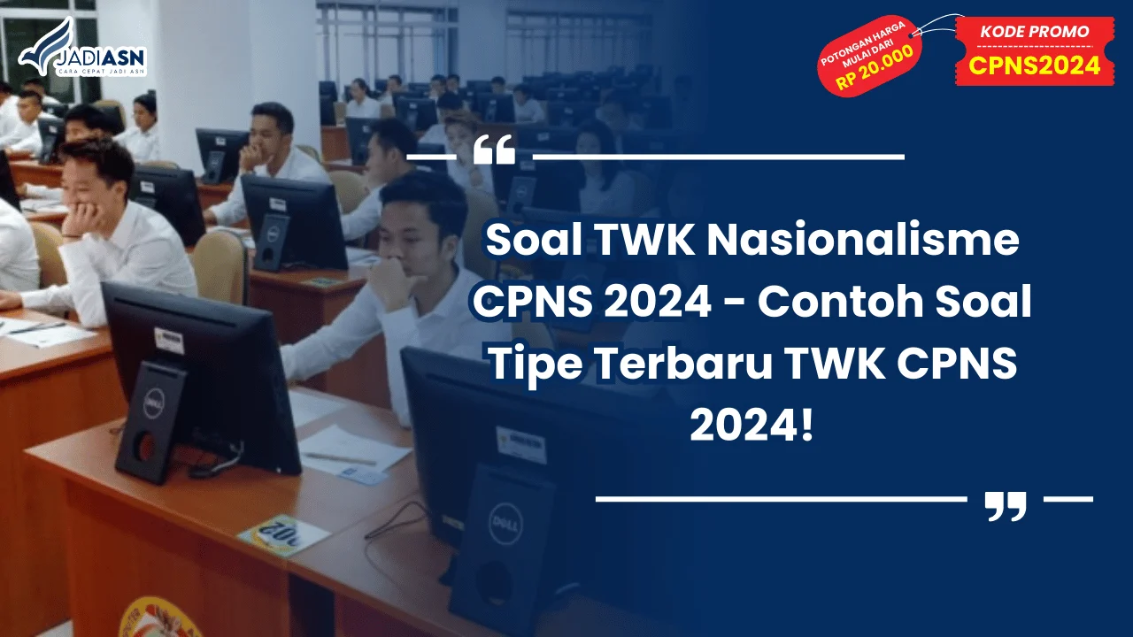 Soal TWK Nasionalisme CPNS 2024 - Contoh Soal Tipe Terbaru TWK CPNS 2024!
