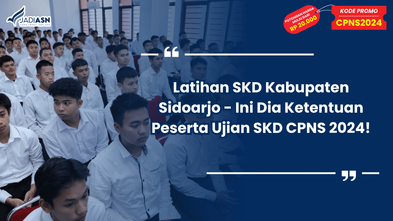 Latihan SKD Kabupaten Sidoarjo - Ini Dia Ketentuan Peserta Ujian SKD CPNS 2024!