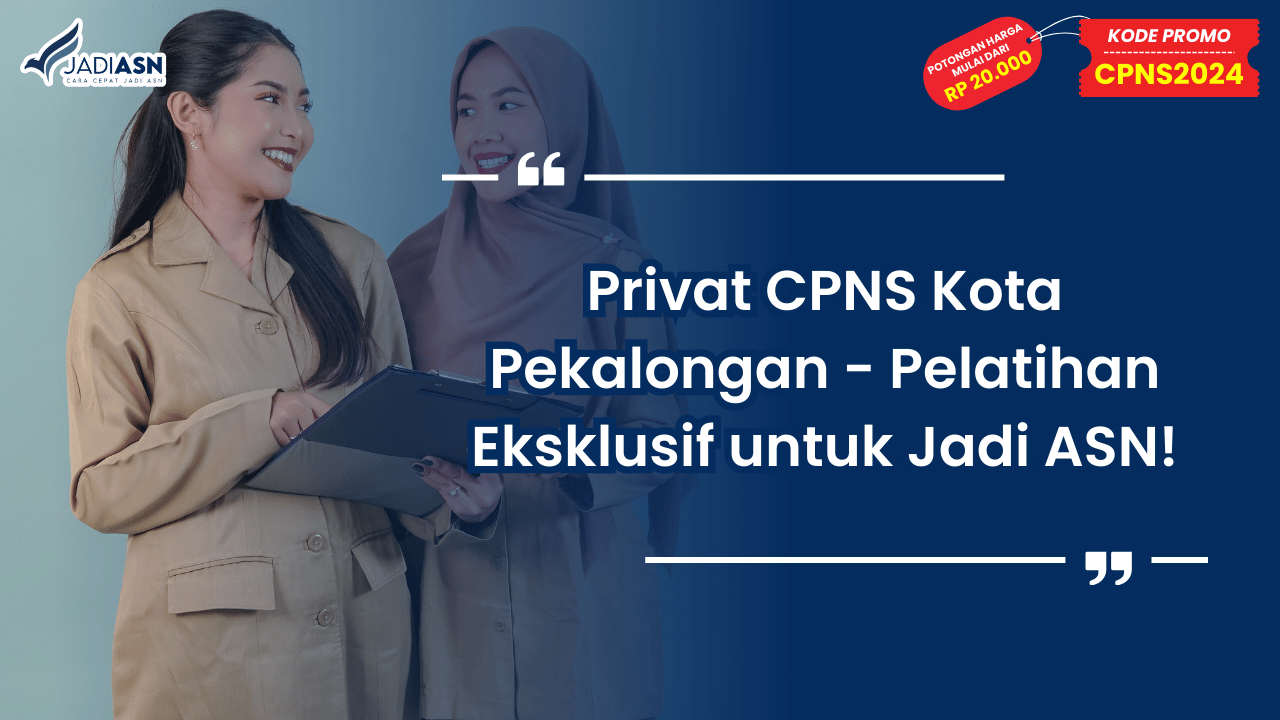 Privat CPNS Kota Pekalongan - Pelatihan Eksklusif untuk Jadi ASN!
