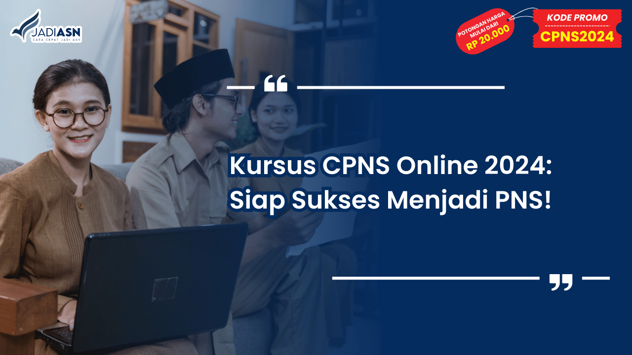 Kursus CPNS Online 2024: Siap Sukses Menjadi PNS!