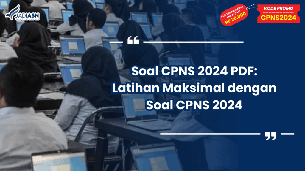 Soal CPNS 2024 PDF: Latihan Maksimal dengan Soal CPNS 2024