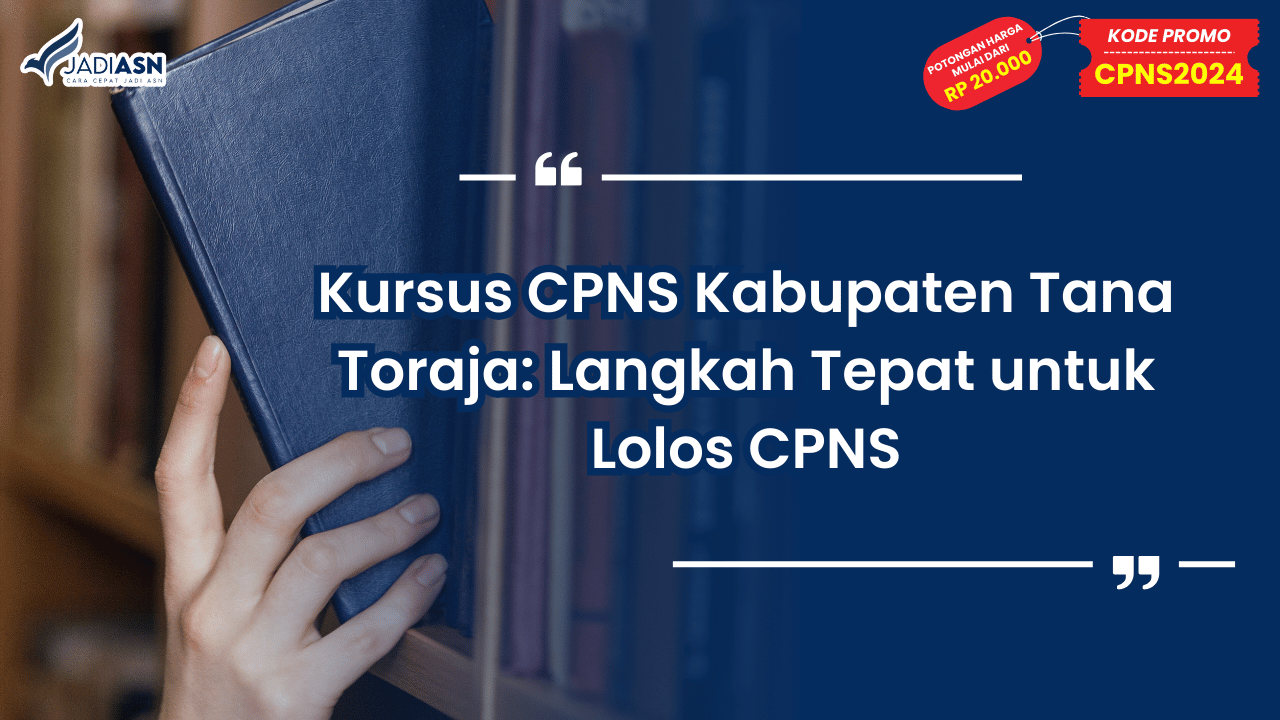 Kursus CPNS Kabupaten Tana Toraja: Langkah Tepat untuk Lolos CPNS