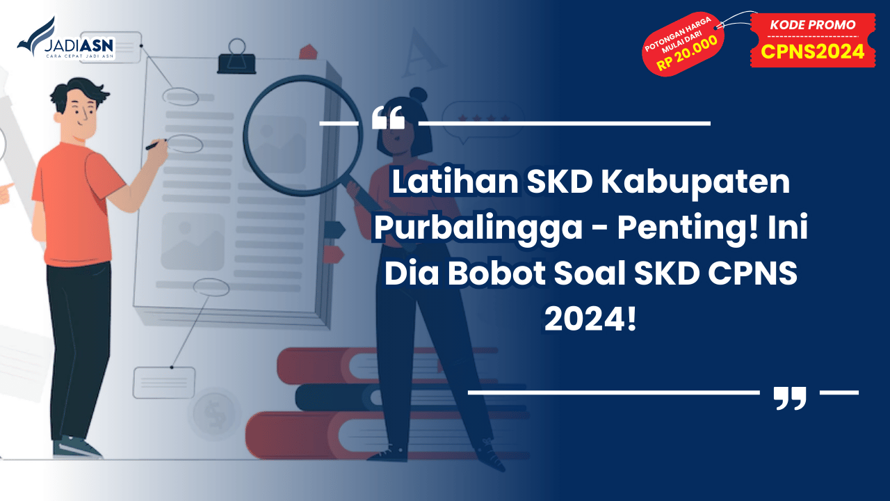 Latihan SKD Kabupaten Purbalingga - Penting! Ini Dia Bobot Soal SKD CPNS 2024!