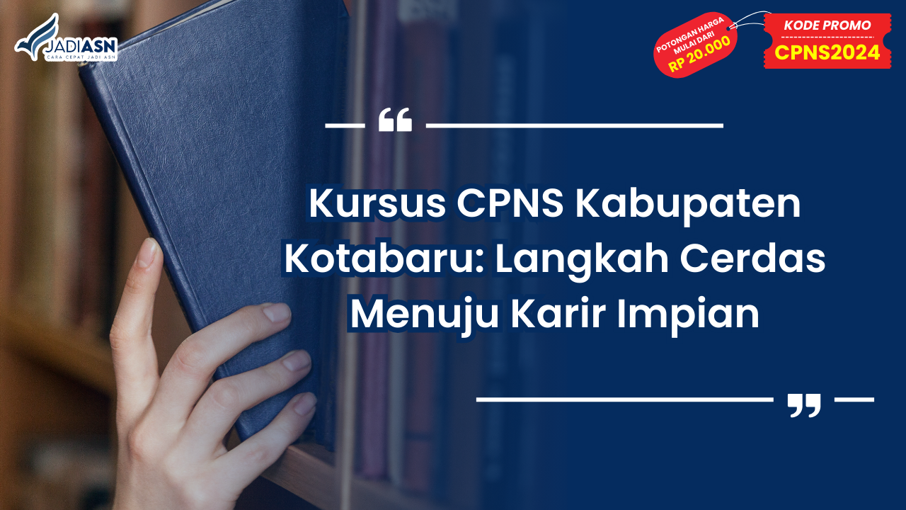 Kursus CPNS Kabupaten Kotabaru: Langkah Cerdas Menuju Karir Impian