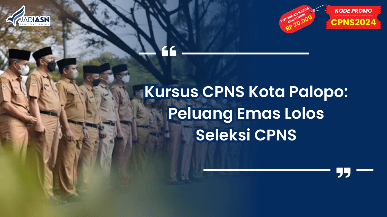Kursus CPNS Kota Palopo: Peluang Emas Lolos Seleksi CPNS