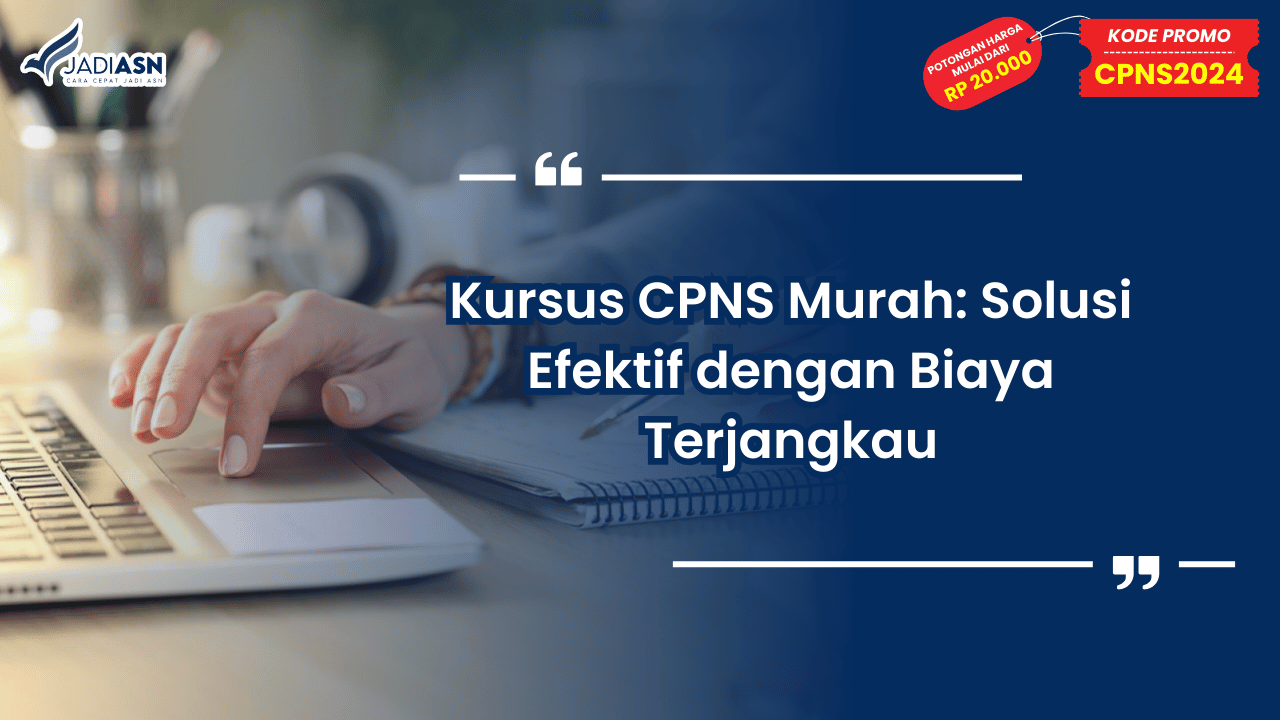 Kursus CPNS Murah: Solusi Efektif dengan Biaya Terjangkau