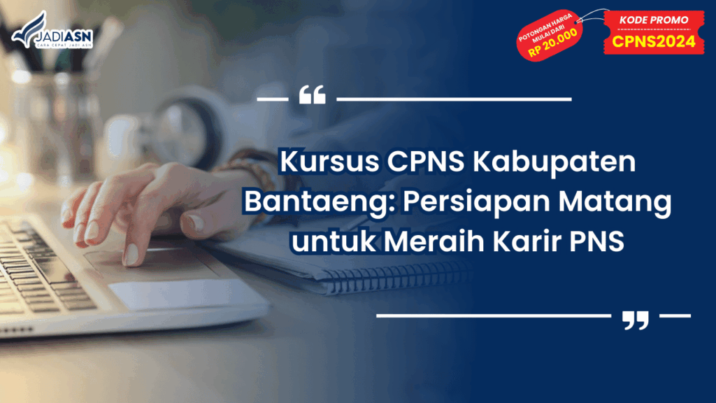 Kursus CPNS Kabupaten Bantaeng: Persiapan Matang untuk Meraih Karir PNS