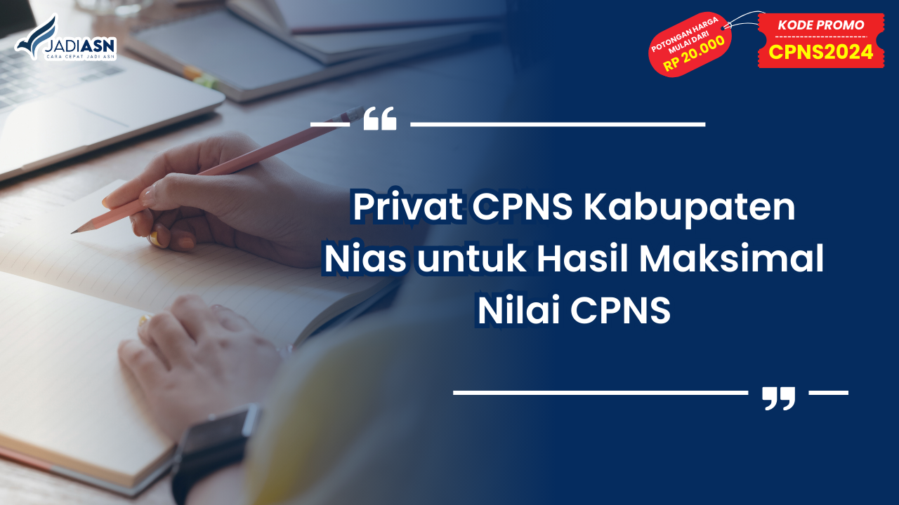 Privat CPNS Kabupaten Nias untuk Hasil Maksimal Nilai CPNS