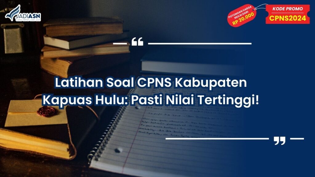 Latihan Soal CPNS Kabupaten Kapuas Hulu