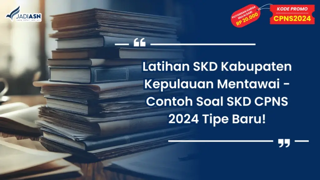 Latihan SKD Kabupaten Kepulauan Mentawai - Contoh Soal SKD CPNS 2024 Tipe Baru!