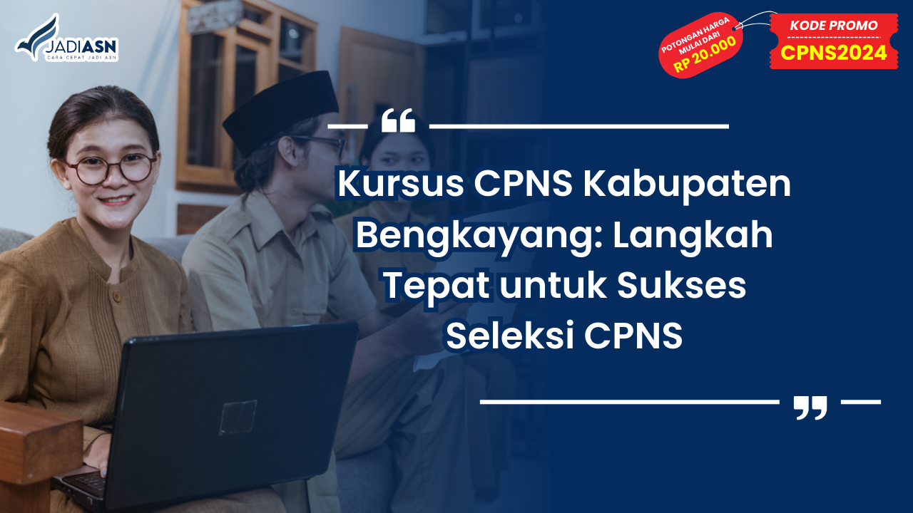 Kursus CPNS Kabupaten Bengkayang: Langkah Tepat untuk Sukses Seleksi CPNS