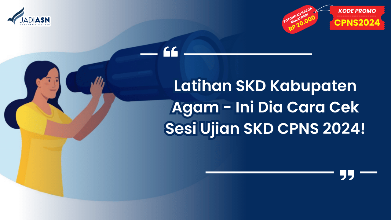 Latihan SKD Kabupaten Agam - Ini Dia Cara Cek Sesi Ujian SKD CPNS 2024!
