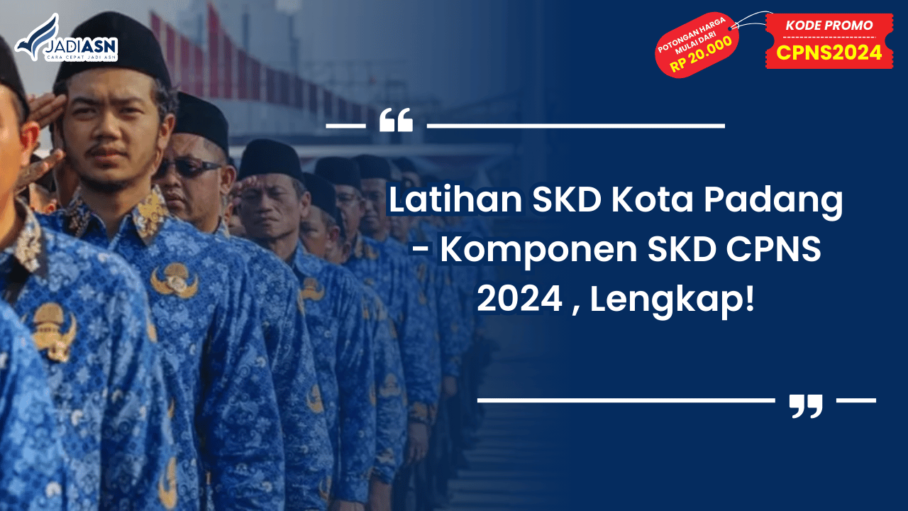 Latihan SKD Kota Padang - Komponen SKD CPNS 2024 , Lengkap!