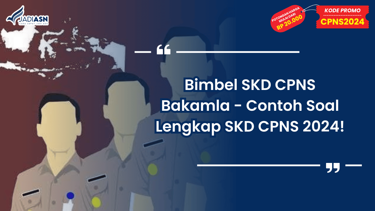 Bimbel SKD CPNS Bakamla - Contoh Soal Lengkap SKD CPNS 2024!