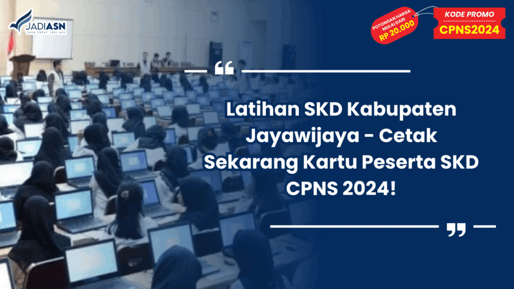 Latihan SKD Kabupaten Jayawijaya - Cetak Sekarang Kartu Peserta SKD CPNS 2024!
