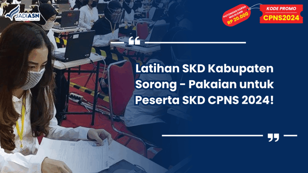 Latihan SKD Kabupaten Sorong - Pakaian untuk Peserta SKD CPNS 2024!