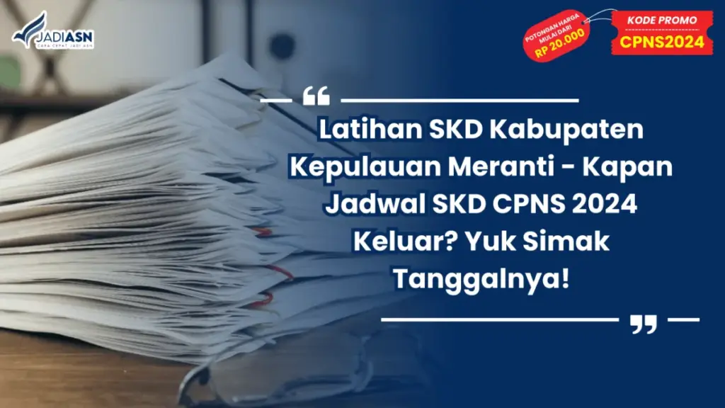 Latihan SKD Kabupaten Kepulauan Meranti - Kapan Jadwal SKD CPNS 2024 Keluar? Yuk Simak Tanggalnya!