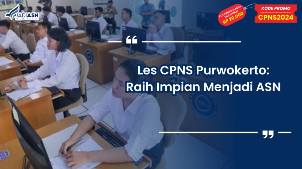 Les CPNS Purwokerto: Raih Impian Menjadi ASN