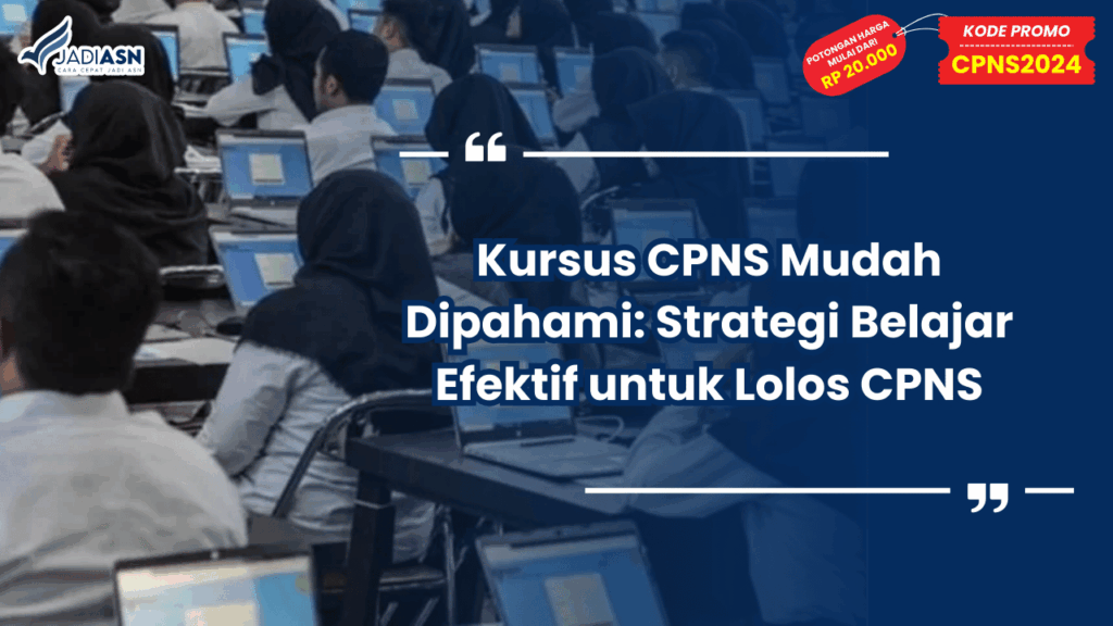 Kursus CPNS Mudah Dipahami: Strategi Belajar Efektif untuk Lolos CPNS
