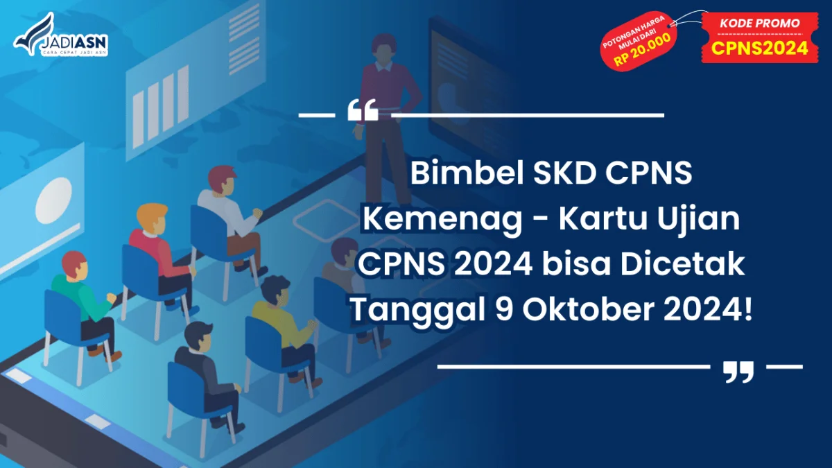Bimbel SKD CPNS Kemenag - Kartu Ujian CPNS 2024 bisa Dicetak Tanggal 9 Oktober 2024!