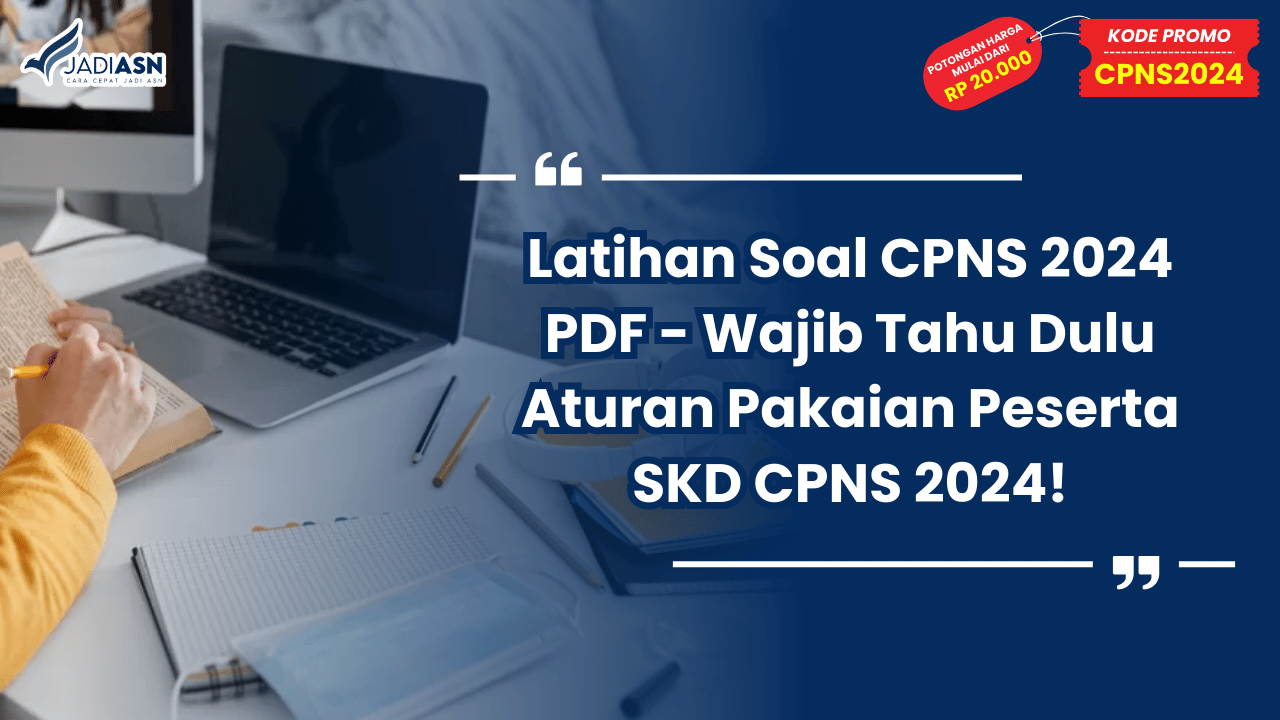 Latihan Soal CPNS 2024 PDF - Wajib Tahu Dulu Aturan Pakaian Peserta SKD CPNS 2024!