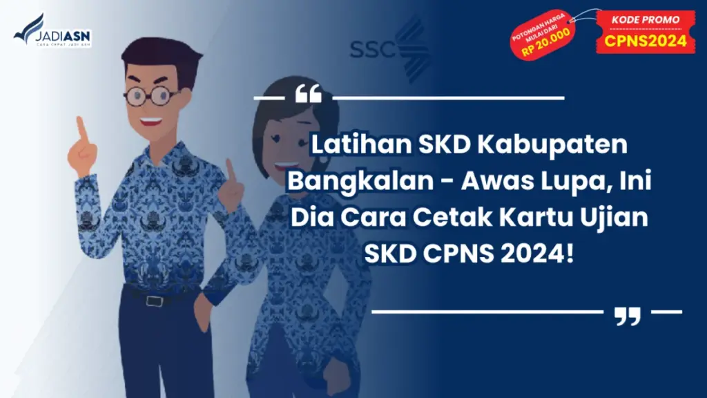 Latihan SKD Kabupaten Bangkalan - Awas Lupa, Ini Dia Cara Cetak Kartu Ujian SKD CPNS 2024!
