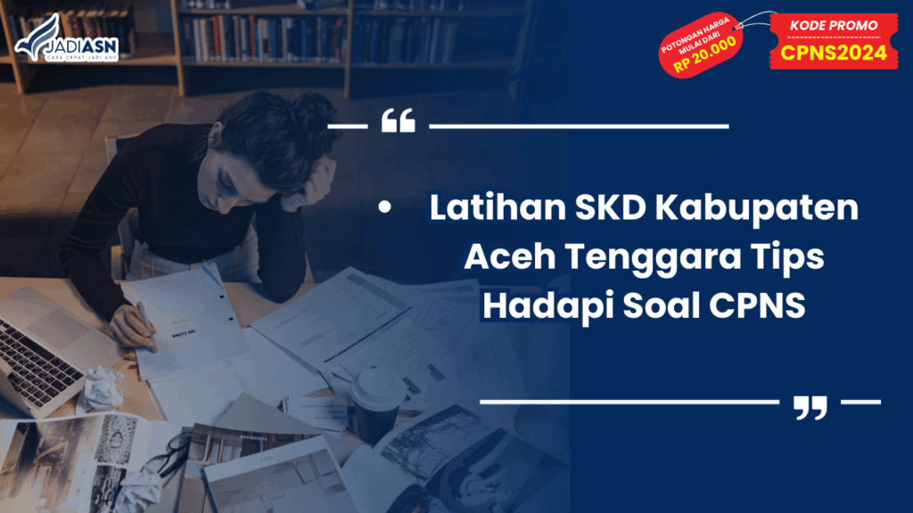 Latihan SKD Kabupaten Aceh Tenggara Tips Hadapi Soal CPNS