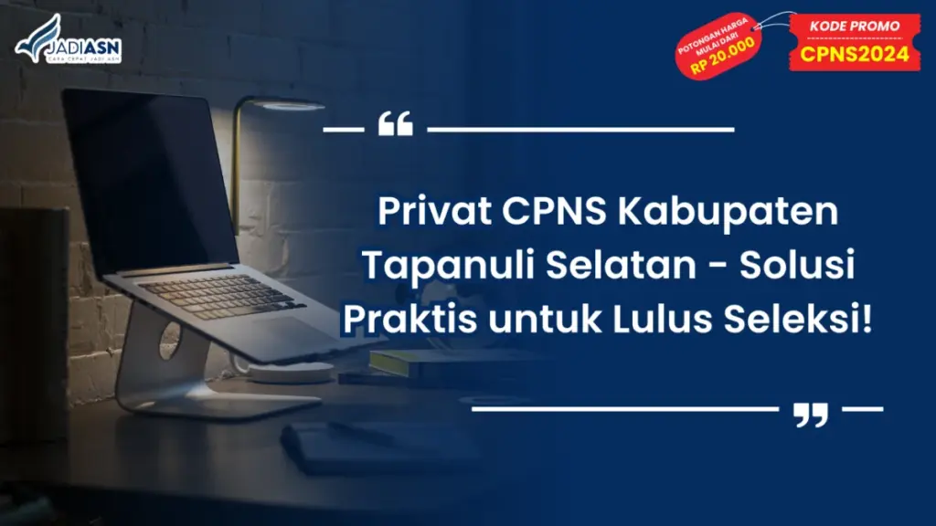 Privat CPNS Kabupaten Tapanuli Selatan - Solusi Praktis untuk Lulus Seleksi!