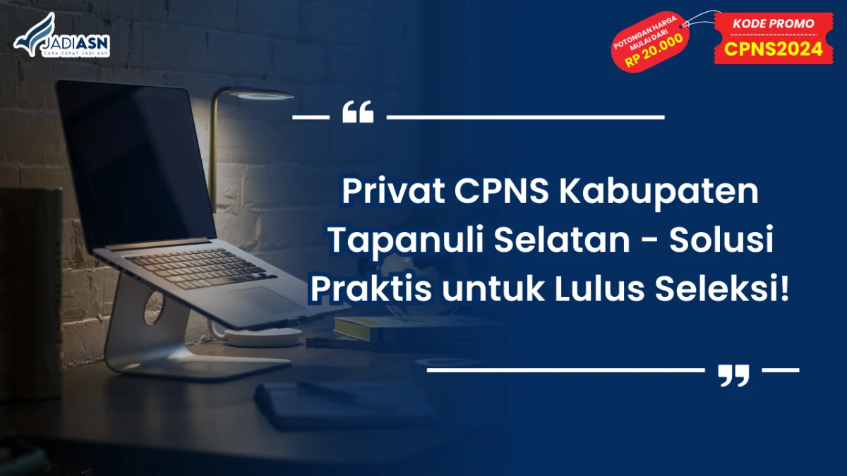 Privat CPNS Kabupaten Tapanuli Selatan - Solusi Praktis untuk Lulus Seleksi!